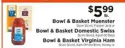 ShopRite Bowl & Basket Muenster, Domestic Swiss, Virginia Ham offer