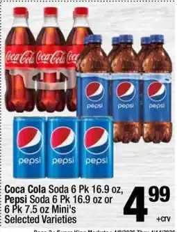 Super King Markets Coca Cola Soda 6 Pk 16.9 oz, Pepsi Soda 6 Pk 16.9 oz or 6 Pk 7.5 oz Mini's offer