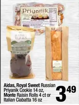 Super King Markets Aidas, Royal Sweet Russian Priyanik Cookie 14 oz, Monte Raisin Rolls 4 ct or Italian Ciabatta 16 oz offer