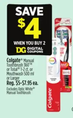 Dollar General Colgate Manual Toothbrush360 ° or Total 1-2 ct. or Mouthwash 500 ml or Larger offer