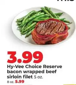 Hy-Vee Hy-Vee Choice Reserve bacon wrapped beef sirloin filet offer