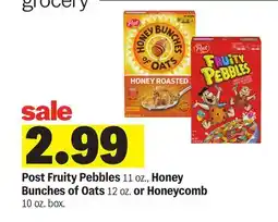 Meijer Post Fruity Pebbles 11 oz., Honey Bunches of Oats 12 oz.. box or Honeycomb 10 oz offer