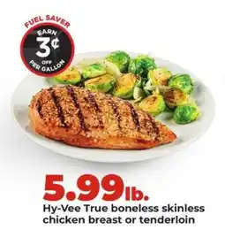 Hy-Vee Hy-Vee True boneless skinless chicken breast or tenderloin offer
