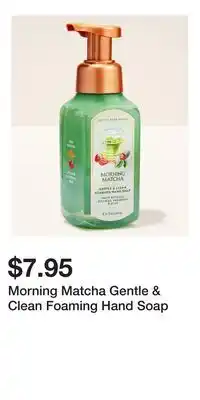 Bath & Body Works Morning Matcha Gentle & Clean Foaming Hand Soap offer