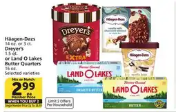 Albertsons Häagen-Dazs 14 oz. or 3 ct. Dreyer's 1.5 qt. or Land O Lakes Butter Quarters 16 oz offer