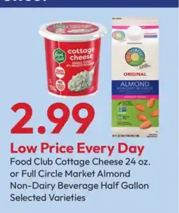 Stater Bros Food Club Cottage Cheese 24 oz. or Full Circle Market Almond Non-Dairy Beverage Half Gallon offer
