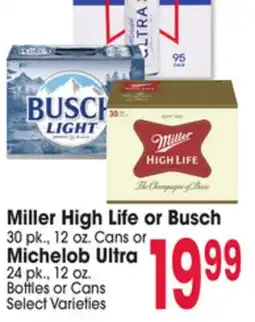Jewel-Osco Miller High Life or Busch 30 pk., 12 oz. Cans or Michelob Ultra 24 pk., 12 oz. Bottles or Cans offer