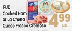 Tony’s Fresh Market FUD Cooked Ham or La Chona Queso Fresco Cremoso offer