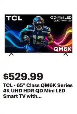 Best Buy TCL - 65 Class QM6K Series 4K UHD HDR QD Mini LED Smart TV with Google TV (2025) offer