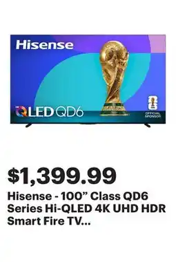 Best Buy Hisense - 100 Class QD6 Series Hi-QLED 4K UHD HDR Smart Fire TV (2025) offer