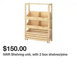 Ikea IVAR Shelving unit, with 2 box shelves/pine offer