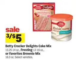 Meijer Betty Crocker Delights Cake Mix, Frosting, or Favorites Brownie Mix offer