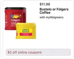 Walgreens Bustelo or Folgers Coffee offer