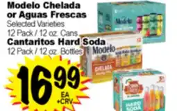 Superior Grocers Modelo Chelada or Aguas Frescas 12 Pack / 12 oz. Cans, Cantaritos Hard Soda 12 Pack / 12 oz. Bottles offer