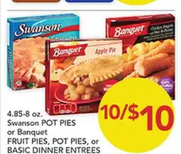 Pete's Fresh Market Swanson POT PIES or Banquet FRUIT PIES, POT PIES, or BASIC DINNER ENTREES offer