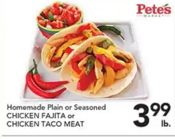 Pete's Fresh Market Homemade Plain or Seasoned CHICKEN FAJITA or CHICKEN TACO MEAT offer
