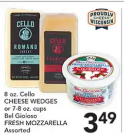 Pete's Fresh Market 8 oz. Cello CHEESE WEDGES or 7-8 oz. cups Bel Gioioso FRESH MOZZARELLA offer