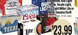 Big Saver Foods Budweiser, Bud Light Tecate, Tecate Light, Coors Light Miller Lite or Miller Genuine Draft offer