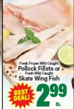 Angelo Caputo's Fresh Market Fresh Frozen Wild Caught Pollock Fillets or Fresh Wild Caught Skate Wing Fish offer