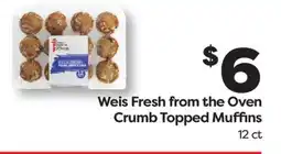 Weis Markets Weis Fresh from the Oven Crumb Topped Muffins offer