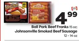 Weis Markets Ball Park Beef Franks 15 oz Johnsonville Smoked Beef Sausage 12 - 14 oz offer