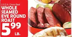 Bravo Supermarkets WHOLE SEAMED EYE ROUND ROAST offer