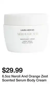 TJ Maxx 6.5oz Neroli And Orange Zest Scented Serum Body Cream offer
