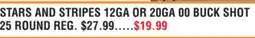 Dunham's Sports STARS AND STRIPES 12GA OR 20GA 00 BUCK SHOT 25 ROUND offer