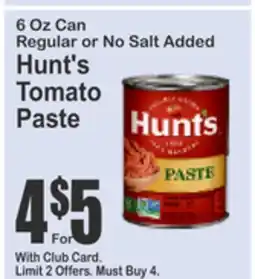 Almonte's Food Dynasty Marketplace 6 Oz Can Regular or No Salt Added Hunt's Tomato Paste offer