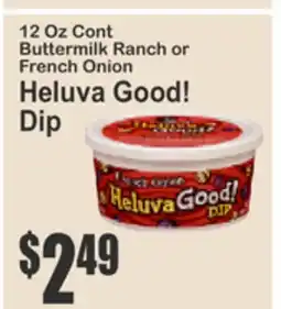 Food Universe 12 Oz Cont Buttermilk Ranch or French Onion Heluva Good! Dip offer