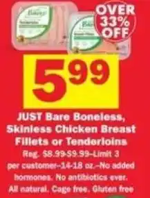 Schnucks JUST Bare Boneless, Skinless Chicken Breast Fillets or Tenderloins offer