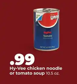 Hy-Vee Hy-Vee chicken noodle or tomato soup offer