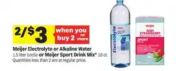 Meijer Meijer Electrolyte or Alkaline Water 1.5 liter bottle or Meijer Sport Drink Mix* 10 ct offer