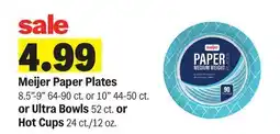 Meijer Meijer Paper Plates 8.5-9 64-90 ct. or 10 44-50 ct. or Ultra Bowls 52 ct. or Hot Cups 24 ct./12 oz offer