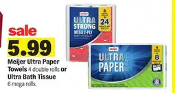 Meijer Meijer Ultra Paper Towels 4 double rolls or Ultra Bath Tissue 6 mega rolls offer