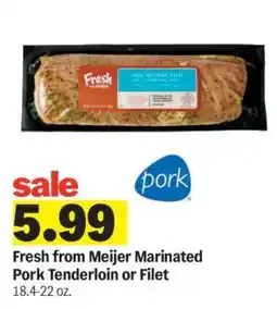 Meijer Fresh from Meijer Marinated Pork Tenderloin or Filet offer