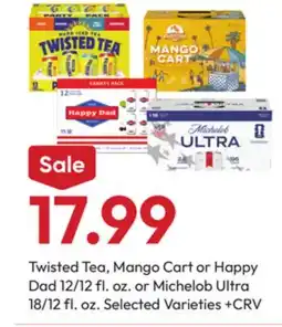 Stater Bros Twisted Tea, Mango Cart or Happy Dad 12/12 fl. oz. or Michelob Ultra 18/12 fl. oz offer