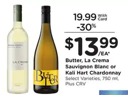 Ralphs Butter, La Crema Sauvignon Blanc or Kali Hart Chardonnay offer