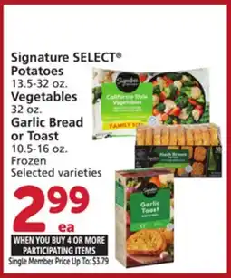 Albertsons Signature SELECT Potatoes 13.5-32 oz. Vegetables 32 oz. Garlic Bread or Toast 10.5-16 oz offer