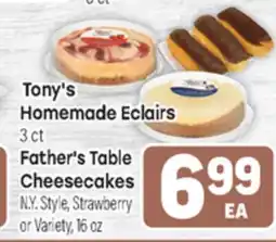 Tony’s Fresh Market Tony's Homemade Eclgirs or Father's Table Cheesecakes offer