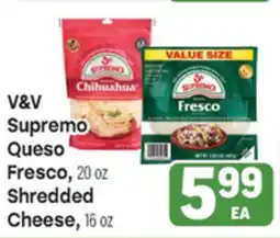 Tony’s Fresh Market V&V Supremo Queso Fresco, 20 oz Shredded Cheese, 16 oz offer