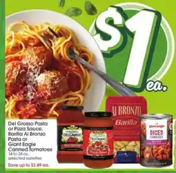 Giant Eagle Del Grosso Pasta or Pizza Sauce, Barilla Al Bronzo Pasta or Giant Eagle Canned Tomatoes offer