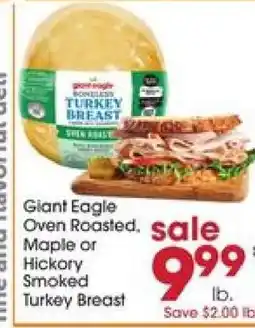 Giant Eagle Giant Eagle Oven Roasted, Maple or Hickory Smoked Turkey Breast offer