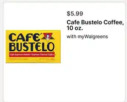 Walgreens Cafe Bustelo Coffee 10 oz offer