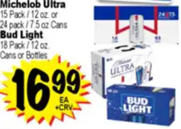 Superior Grocers Michelob Ultra 15 Pack / 12 oz. or 24 pack / 7.5 oz Cans Bud Light 18 Pack / 12 oz Cans or Bottles offer
