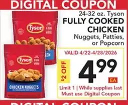 Pete's Fresh Market 24-32 oz. Tyson FULLY COOKED CHICKEN Nuggets, Patties, or Popcorn offer
