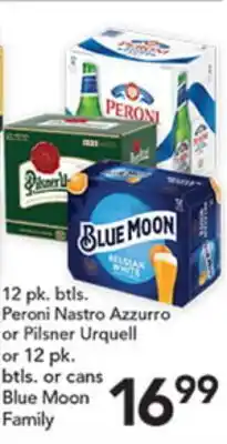 Pete's Fresh Market Peroni Nastro Azzurro or Pilsner Urquell or 12 pk. btls. or cans Blue Moon Family offer