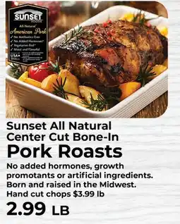 Sunset Foods Sunset All Natural Center Cut Bone-In Pork Roasts offer