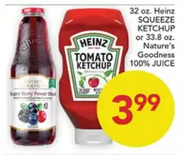 Pete's Fresh Market 32 oz. Heinz SQUEEZE KETCHUP or 33.8 oz. Nature's Goodness 100% JUICE offer