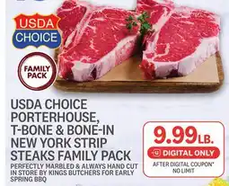 Kings Food Markets USDA CHOICE PORTERHOUSE, T-BONE & BONE-IN NEW YORK STRIP STEAKS FAMILY offer